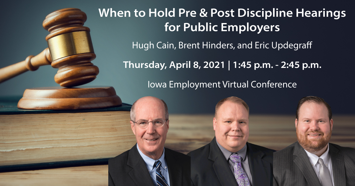H&H attorneys Hugh Cain, Brent Hinders, and Eric Updegraff will be speaking at the Iowa Employment Virtual Conference
